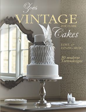 Zoes Vintage Cakes von Clark,  Zoe