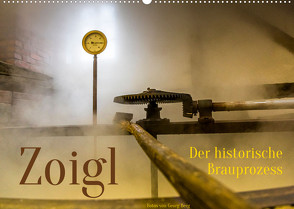 Zoigl. Der historische Brauprozess (Wandkalender 2022 DIN A2 quer) von T. Berg,  Georg