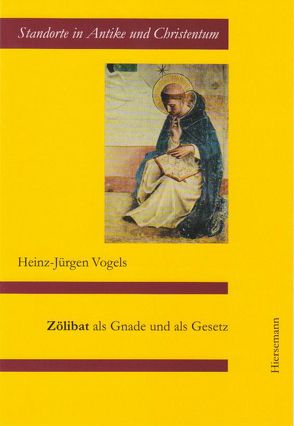 Zölibat als Gnade und als Gesetz von Vogels,  Heinz-Jürgen