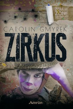Zombie Zone Germany: Zirkus von Gmyrek,  Carolin, Marou,  Piper