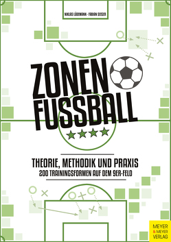 Zonenfußball – Theorie, Methodik, Praxis von Lüdemann,  Niklas, Seeger,  Fabian