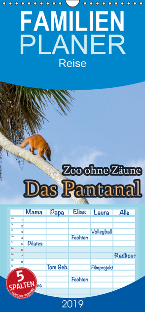 Zoo ohne Zäune – Das Pantanal – Familienplaner hoch (Wandkalender 2019 , 21 cm x 45 cm, hoch) von Sobottka,  Joerg