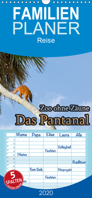 Zoo ohne Zäune – Das Pantanal – Familienplaner hoch (Wandkalender 2020 , 21 cm x 45 cm, hoch) von Sobottka,  Joerg