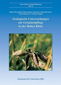 Zoologische Untersuchungen zur Grünlandpflege am Beispiel von Borstgrasrasen und Goldhaferwiesen in der Hohen Rhön von Bornholdt,  Günter, Brenner,  Ulrich, Hamm,  Stefan, Kress,  Johannes Ch, Malten,  Andreas