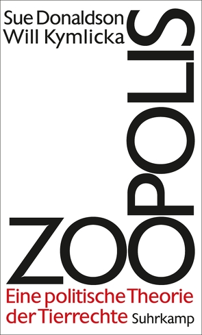 Zoopolis von Donaldson,  Sue, Kymlicka,  Will, Schulte,  Joachim