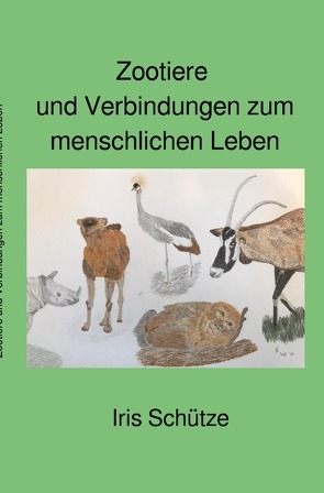 Zootiere und Verbindungen zum menschlichen Leben von Schütze,  Iris