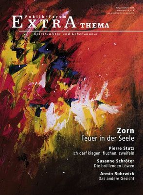 Zorn. Feuer in der Seele von Buchmeier,  Frank, Grün,  Anselm, Hofmeister,  Klaus, Kliche,  Thomas, Magel,  Anna, Mangold,  Philipp, Moser,  Tilmann, Peikert,  Denise, Rohrwick,  Armin, Schönberger,  Birgit, Schröter,  Susanne, Stutz,  Pierre, Vorländer,  Martin, Weber,  Doris