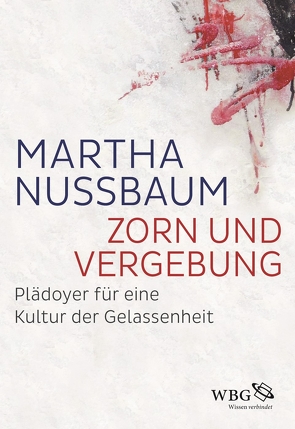 Zorn und Vergebung von Nussbaum,  Martha, Walter,  Axel