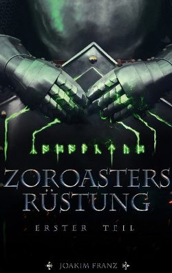 Zoroasters Rüstung von Franz,  Joakim