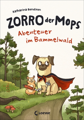 Zorro, der Mops (Band 1) – Abenteuer im Bammelwald von Bendixen,  Katharina, Sieverding,  Carola