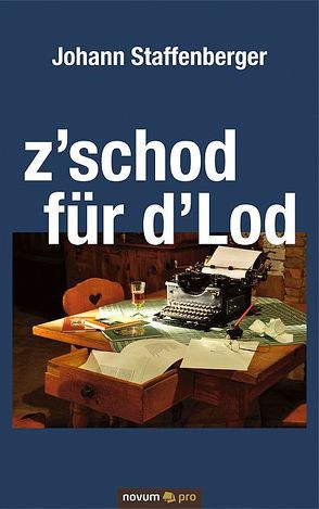 z´schod für d´Lod von Staffenberger,  Johann