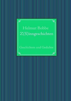 Z(S)inngeschichten von Bobbe,  Helmut