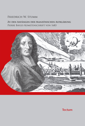 Zu den Anfängen der französischen Aufklärung – Pierre Bayles Kometenschrift von 1683 von Stumm,  Friedrich W.