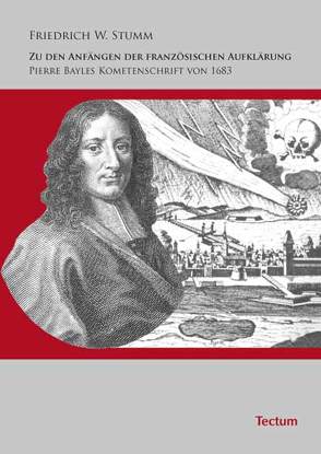 Zu den Anfängen der französischen Aufklärung – Pierre Bayles Kometenschrift von 1683 von Stumm,  Friedrich W.