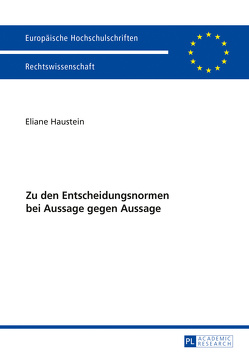 Zu den Entscheidungsnormen bei Aussage gegen Aussage von Haustein,  Eliane