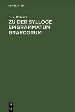 Zu der Sylloge Epigrammatum Graecorum von Welcker,  F. G.