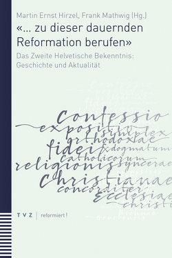 «… zu dieser dauernden Reformation berufen» von Hirzel,  Martin Ernst, Mathwig,  Frank