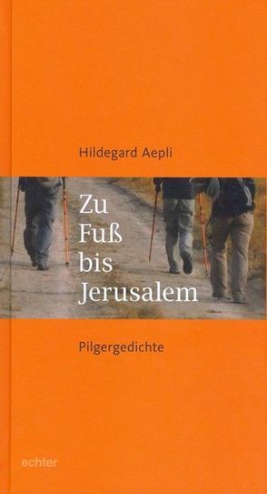 Zu Fuß bis Jerusalem von Aepli,  Hildegard