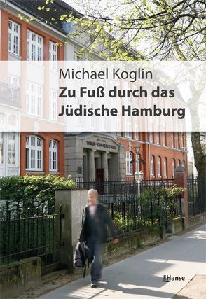 Zu Fuß durch das jüdische Hamburg von Koglin,  Michael