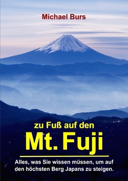 Zu Fuß auf den Mt. Fuji von Burs,  Michael, Yamafuji,  Satomi