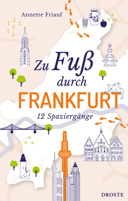 Zu Fuß durch Frankfurt von Friauf,  Annette