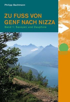 Zu Fuss von Genf nach Nizza – Bd. 1 von Bachmann,  Philipp