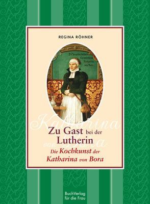 Zu Gast bei der Lutherin von Röhner,  Regina