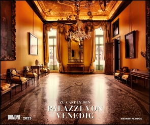 Zu Gast in den Palazzi von Venedig 2023 – The palaces of Venice – Foto-Wandkalender 60,0 x 50,0 cm von Pawlok,  Werner