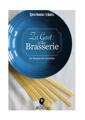 Zu Gast in der Brasserie von Greber,  Sebastian, Schmitz,  Björn Dominic