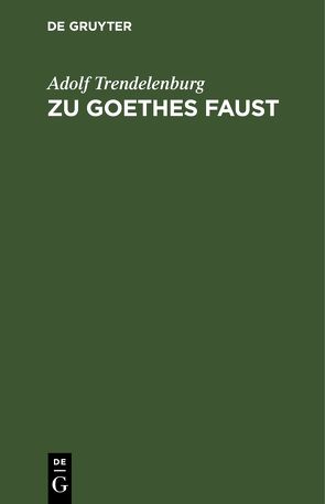 Zu Goethes Faust von Trendelenburg,  Adolf