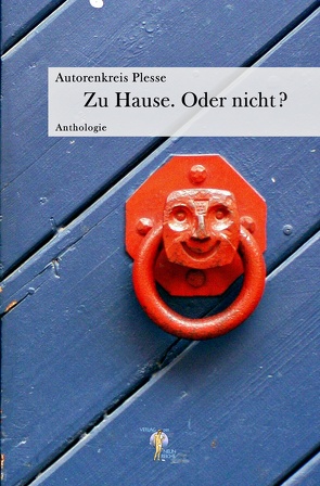 Zu Hause. Oder nicht? von Autorenkreis Plesse, Block,  Martin, Drushinin,  Max, Gröhler,  Harald, Hartewig,  Karin, Hausin,  Manfred, Marciniak,  Steffen, Middleton,  Clifford J., Platta,  Holdger, Riehemann,  Renate Maria, Rosetz,  Brigitte, Shiolashvili,  Irma, Speyer-Heise,  Dorothea, Takeda,  Kenji