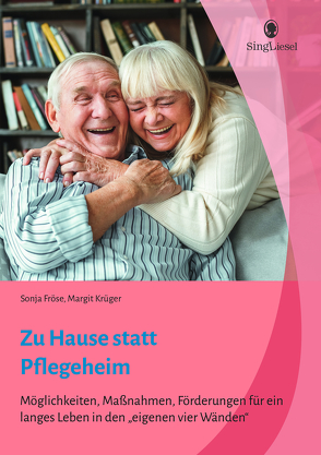 Zu Hause statt Pflegeheim. Für ein langes Leben in den eigenen vier Wänden. von Fröse,  Sonja, Krüger,  Margit