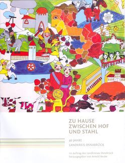 Zu Hause zwischen Hof und Stahl von Berding,  Nikola, Beuke,  Arnold, Dr. Haberer,  Stephanie, Dr. Hehemann,  Rainer, Dr. Hindersmann,  Ulrike, Dr. Schrulle,  Hedwig, Huismann,  Frank, Plass,  Uwe, Schöpper,  Anna, Wieland,  Anne, Wölki,  Kerstin