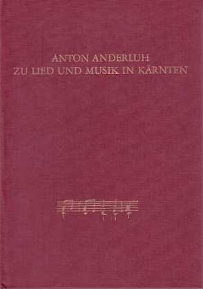 Zu Lied und Musik in Kärnten von Anderluh,  Anton, Anderluh,  Gerda, Deutsch,  Walter