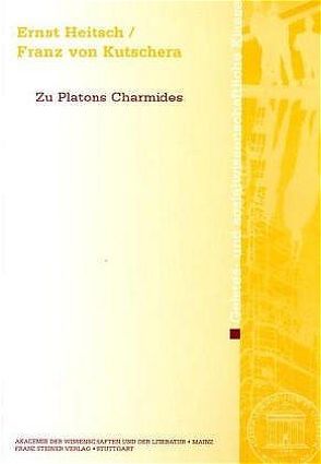 Zu Platons Charmides von Heitsch,  Ernst, Kutschera,  Franz von
