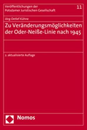 Zu Veränderungsmöglichkeiten der Oder-Neiße-Linie nach 1945 von Kühne,  Jörg-Detlef