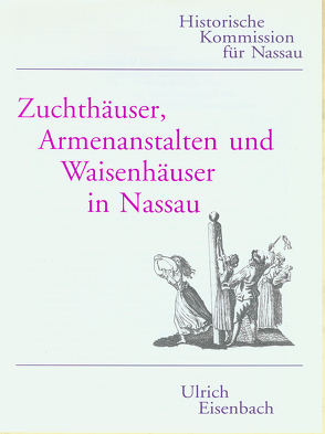 Zuchthäuser, Armenanstalten und Waisenhäuser in Nassau von Eisenbach,  Ulrich