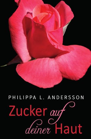 Zucker auf deiner Haut von Andersson,  Philippa L.