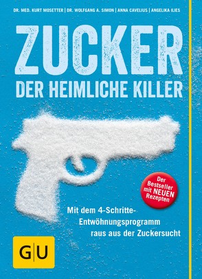 Zucker – der heimliche Killer von Cavelius,  Anna, Ilies,  Angelika, Mosetter,  Dr. med. Kurt, Simon,  Dr. Wolfgang A.