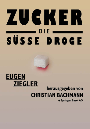 Zucker — die süße Droge von Ziegler