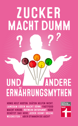 Zucker macht dumm und andere Ernährungsmythen von Finoulst,  Marleen