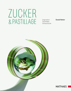 Zucker & Pastillage von Notter,  Ewald