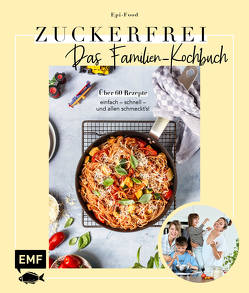 Zuckerfrei – Das Familien-Kochbuch von Riederle,  Felicitas, Stech,  Alexandra