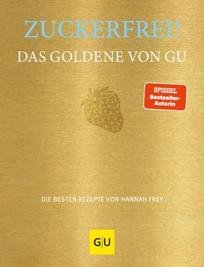 Zuckerfrei! Das Goldene von GU von Frey,  Hannah