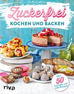 Zuckerfrei kochen und backen von Verlag,  Riva