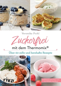 Zuckerfrei mit dem Thermomix® von Pichl,  Veronika