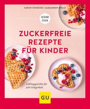 Zuckerfreie Rezepte für Kinder von Dölle,  Alexander, Schocke,  Sarah