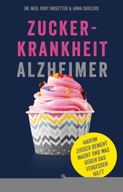 Zuckerkrankheit Alzheimer von Cavelius,  Anna, Mosetter,  Kurt