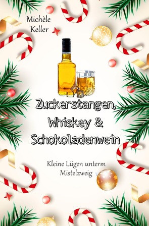 Zuckerstangen, Whiskey und Schokoladenwein. von Keller,  Michèle