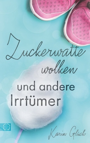 Zuckerwattewolken und andere Irrtümer von Glück,  Karin